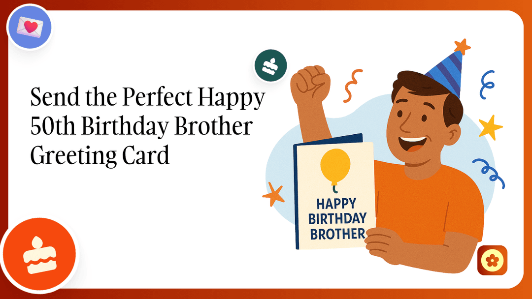 Send the Perfect Happy 50th Birthday Brother Greeting Card